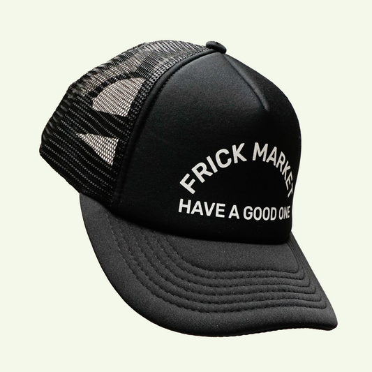 HAVE A GOOD ONE TRUCKER