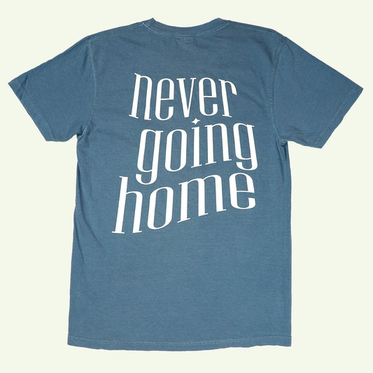 NEVER GOING HOME TEE