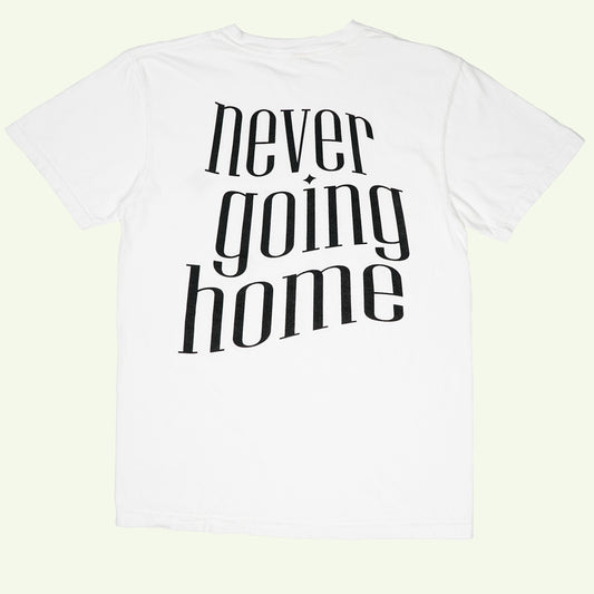 NEVER GOING HOME TEE